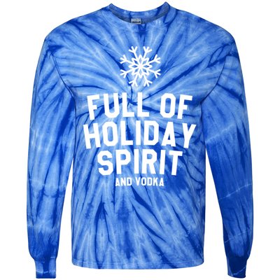 Full Of Holiday Spirit And Vodka Funny Xmas Gift Tie-Dye Long Sleeve Shirt