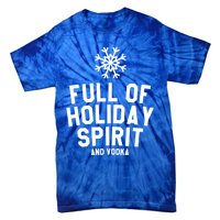 Full Of Holiday Spirit And Vodka Funny Xmas Gift Tie-Dye T-Shirt