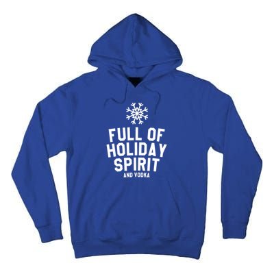 Full Of Holiday Spirit And Vodka Funny Xmas Gift Tall Hoodie