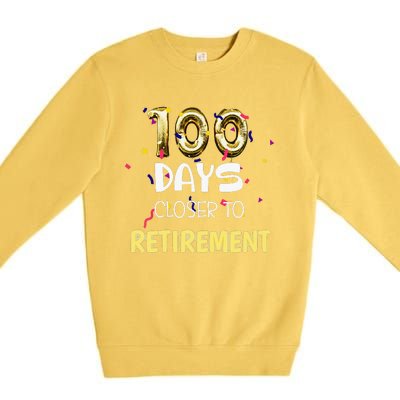 Funny One Hundred Days Closer To Retirement Cute Celebration Premium Crewneck Sweatshirt