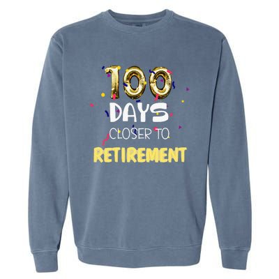 Funny One Hundred Days Closer To Retirement Cute Celebration Garment-Dyed Sweatshirt