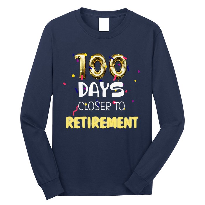 Funny One Hundred Days Closer To Retirement Cute Celebration Long Sleeve Shirt