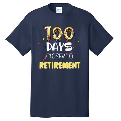 Funny One Hundred Days Closer To Retirement Cute Celebration Tall T-Shirt