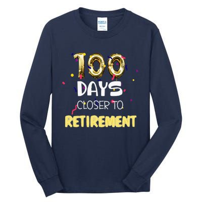 Funny One Hundred Days Closer To Retirement Cute Celebration Tall Long Sleeve T-Shirt