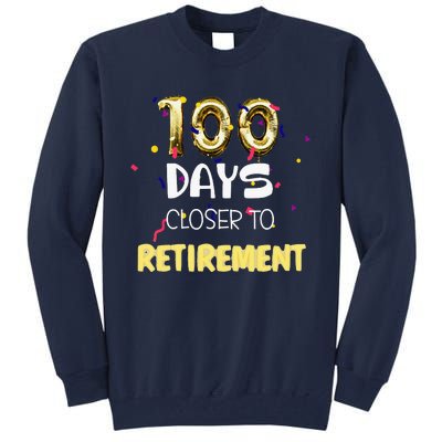 Funny One Hundred Days Closer To Retirement Cute Celebration Tall Sweatshirt