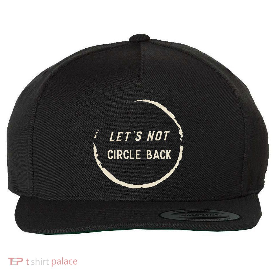 Funny Office Humor LetS Not Circle Back Quote Wool Snapback Cap