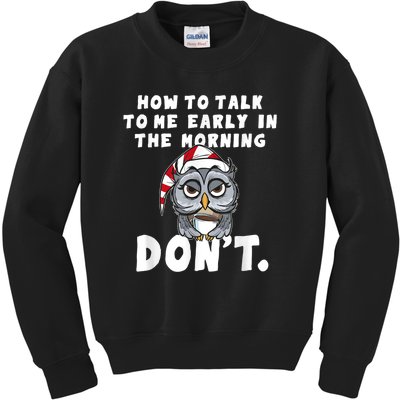 Funny Owl How To Talk To Me In The Morning Dont Kids Sweatshirt