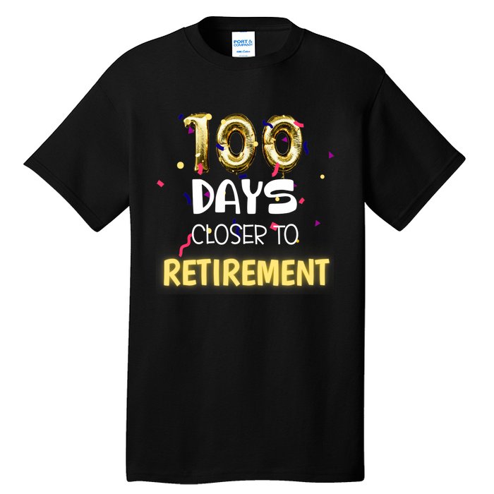 Funny One Hundred Days Closer to Retirement Cute Celebration Tall T-Shirt