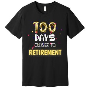 Funny One Hundred Days Closer to Retirement Cute Celebration Premium T-Shirt