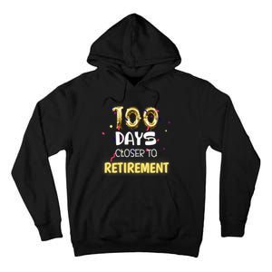 Funny One Hundred Days Closer to Retirement Cute Celebration Tall Hoodie