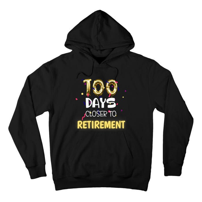 Funny One Hundred Days Closer to Retirement Cute Celebration Tall Hoodie