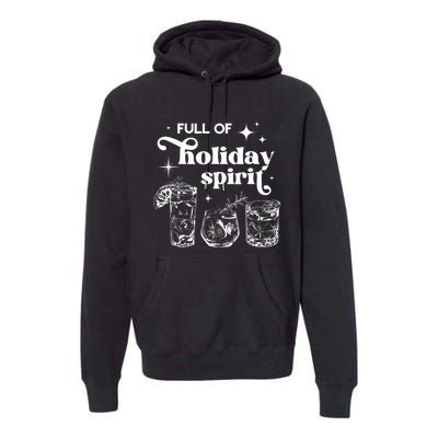 Full Of Holiday Spirits Christmas Spirit Cocktail Club Xmas Premium Hoodie