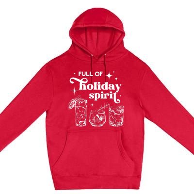 Full Of Holiday Spirits Christmas Spirit Cocktail Club Xmas Premium Pullover Hoodie