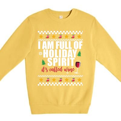 Full Of Holiday Spirit Called Wine Ugly Christmas Sweater Funny Gift Premium Crewneck Sweatshirt