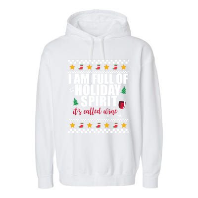 Full Of Holiday Spirit Called Wine Ugly Christmas Sweater Funny Gift Garment-Dyed Fleece Hoodie