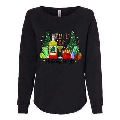 Full Of Holiday Spirit Christmas Tequila Ing Party Xmas Great Gift Womens California Wash Sweatshirt