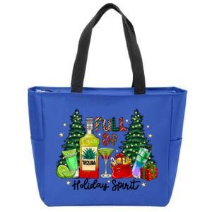 Full Of Holiday Spirit Christmas Tequila Ing Party Xmas Great Gift Zip Tote Bag