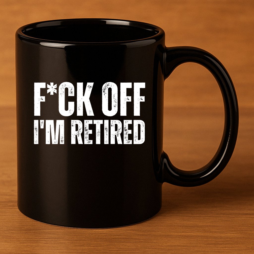 Fuck Off IM Retired 11oz C Handle Ceramic Mug