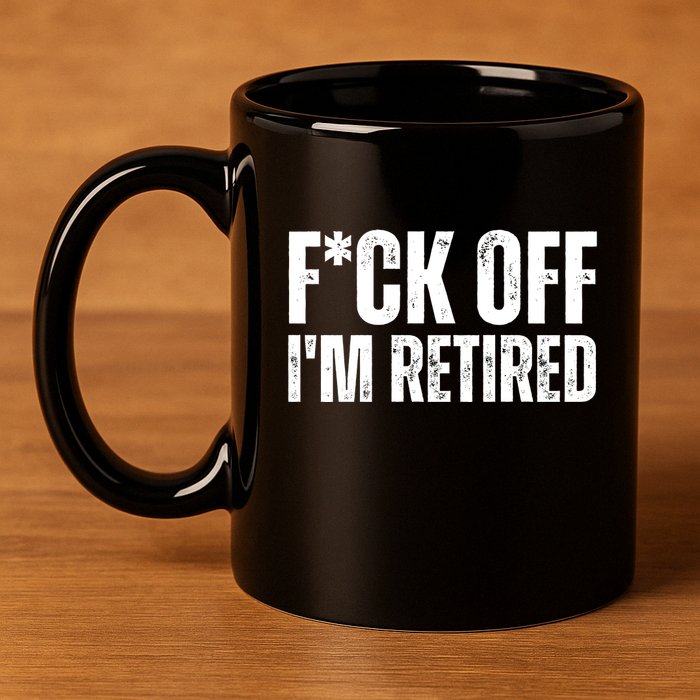 Fuck Off IM Retired 11oz C Handle Ceramic Mug