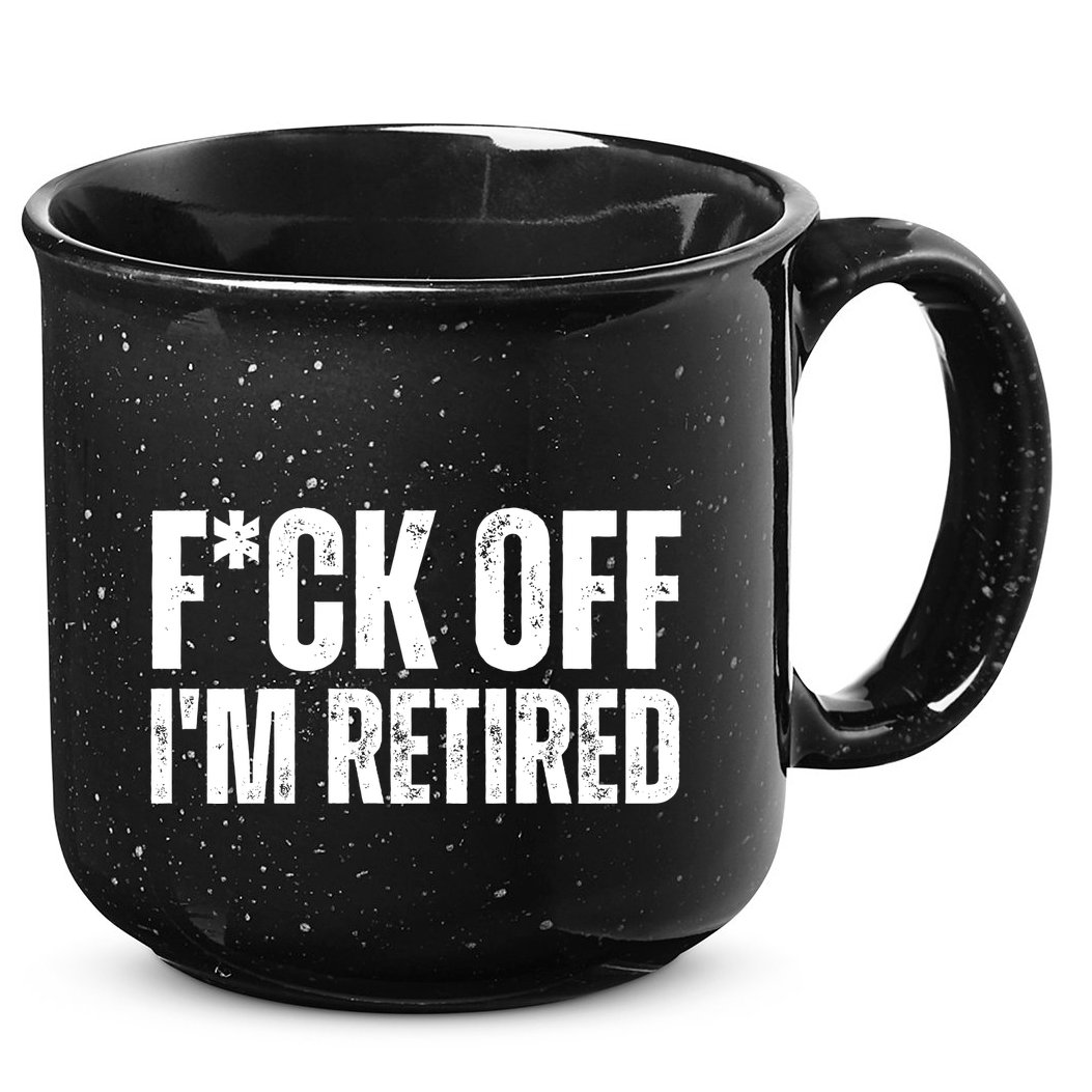 Fuck Off IM Retired 15oz Campfire Ceramic Mug