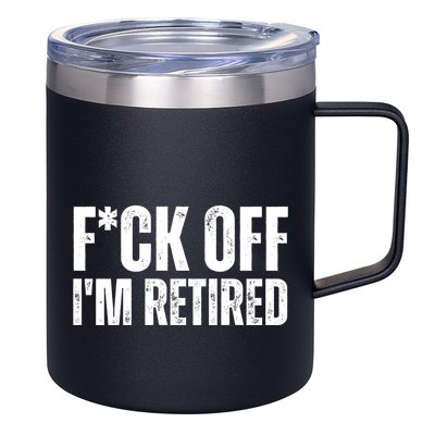 Fuck Off IM Retired 12oz Stainless Steel Coffee Mug