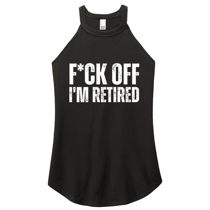 Fuck Off IM Retired Women's Perfect Tri Rocker Tank