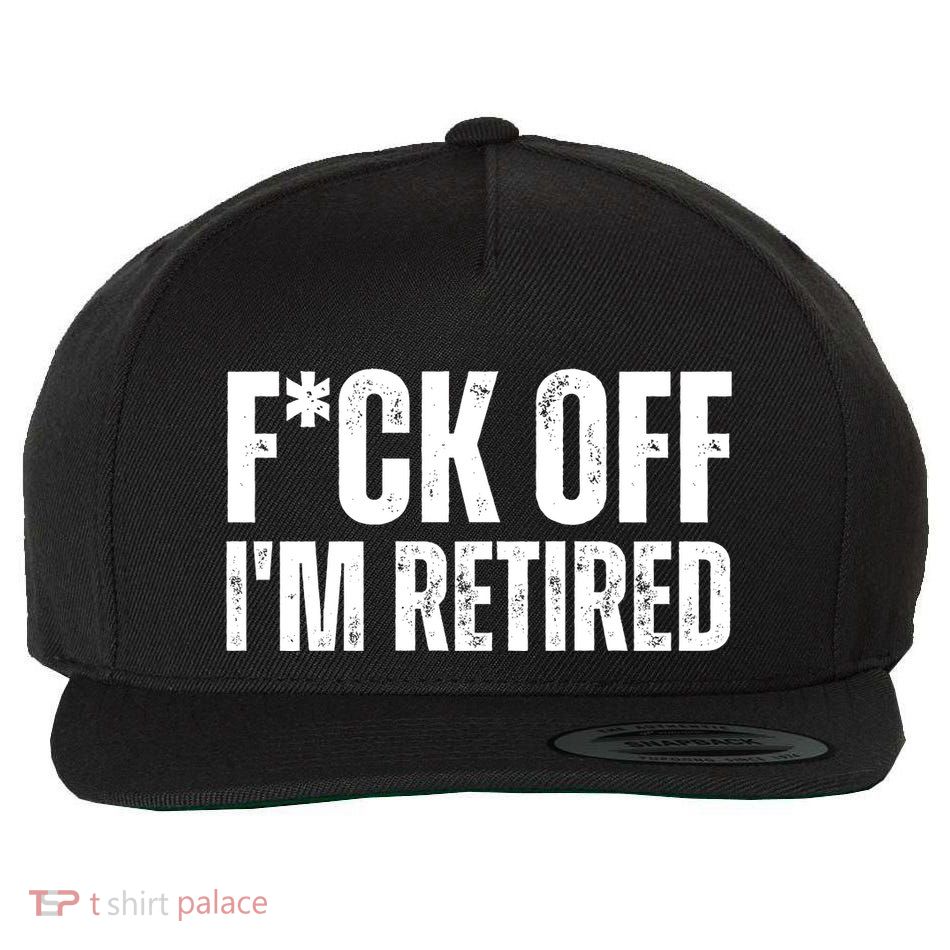 Fuck Off IM Retired Wool Snapback Cap