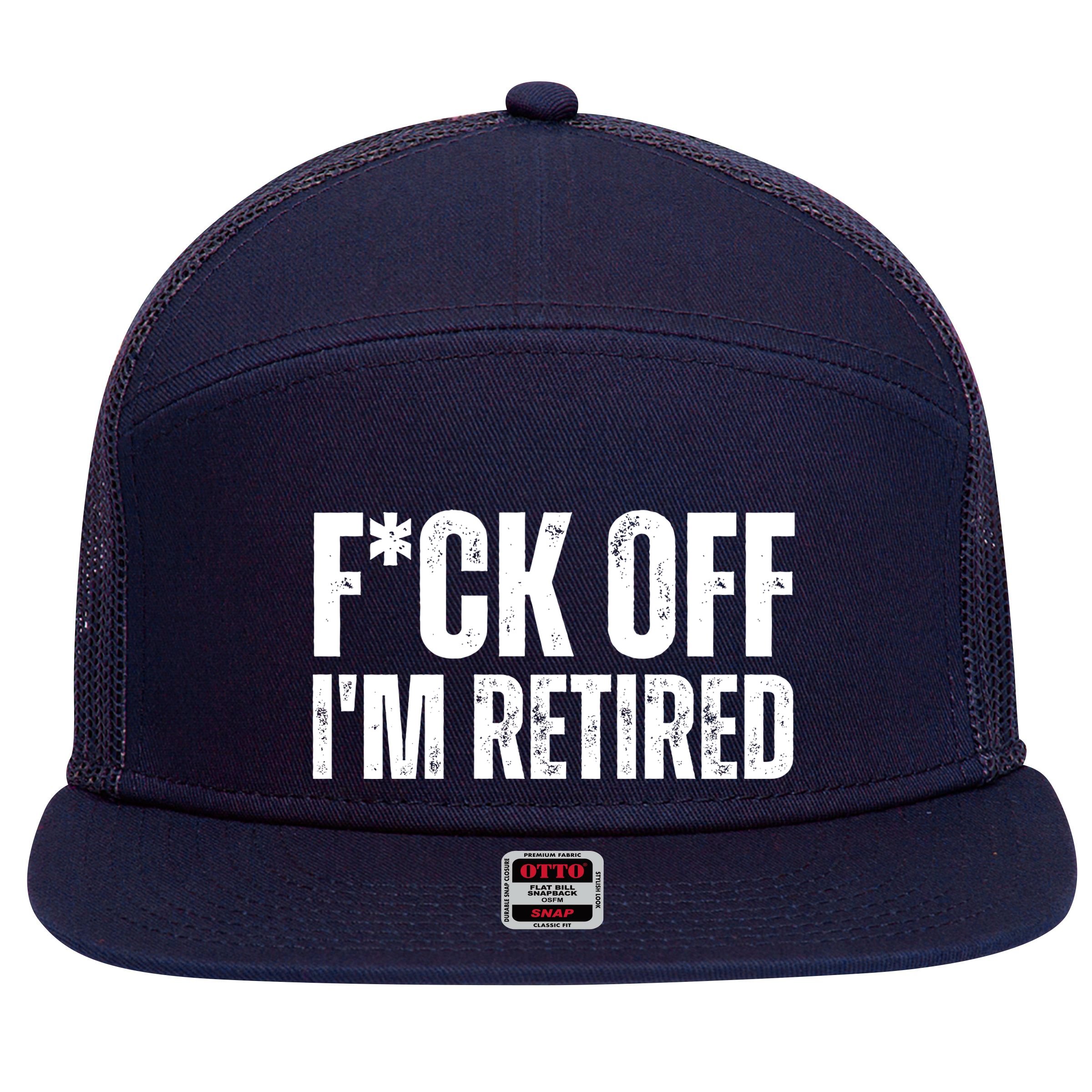 Fuck Off IM Retired 7 Panel Mesh Trucker Snapback Hat