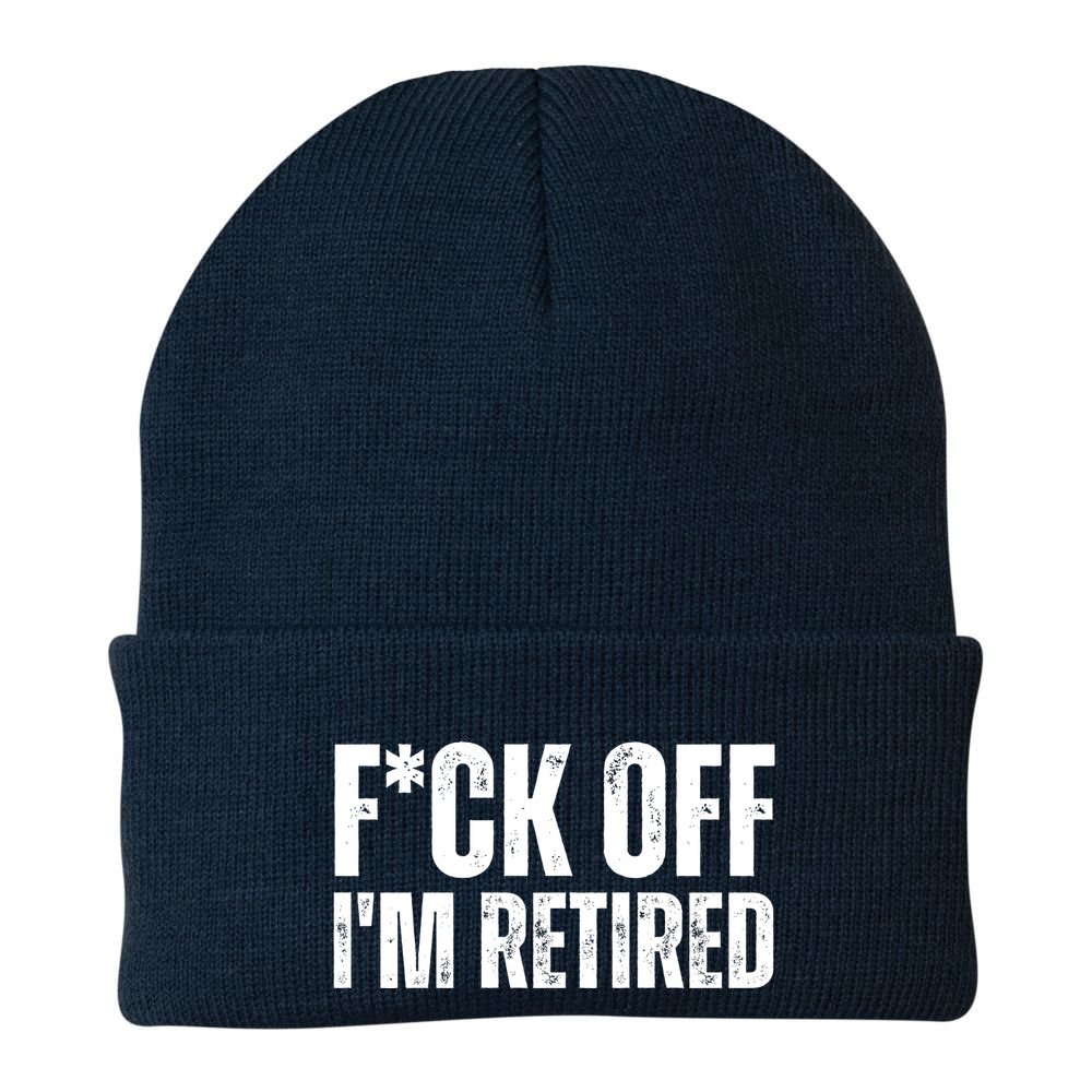 Fuck Off IM Retired Beanie