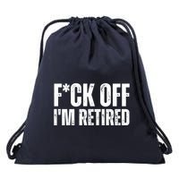 Fuck Off IM Retired Drawstring Bag