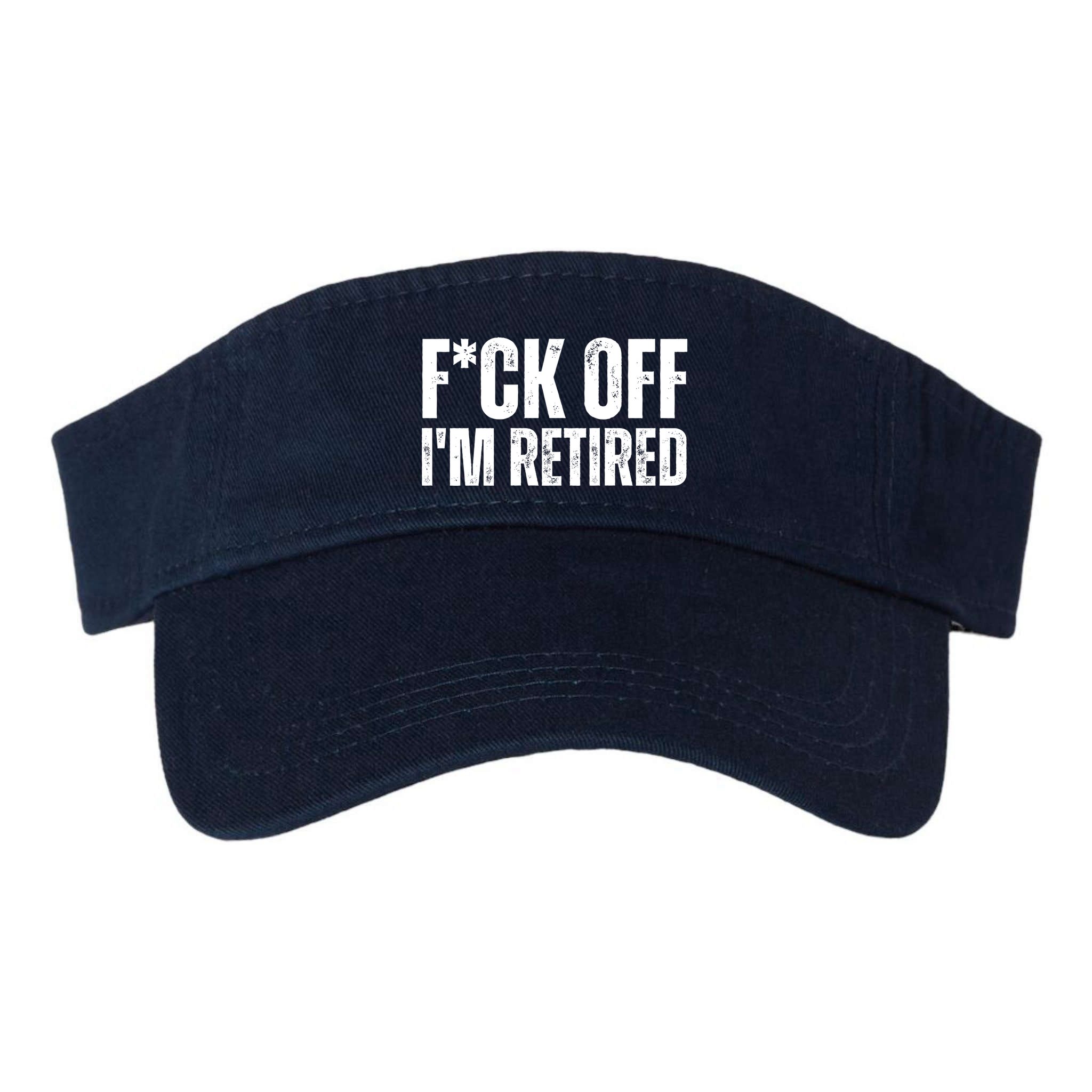 Fuck Off IM Retired Visor