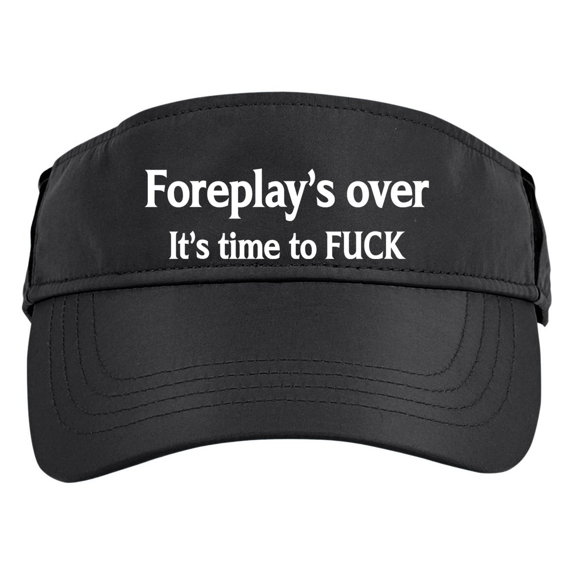 Foreplay's Over It's Time To FUCK Sarcasm Funny Quotes Adult Drive Performance Visor
