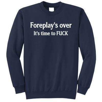 Foreplay's Over It's Time To FUCK Sarcasm Funny Quotes Sweatshirt