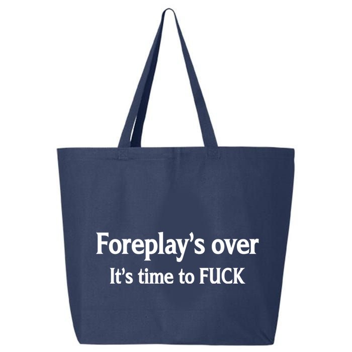 Foreplay's Over It's Time To FUCK Sarcasm Funny Quotes 25L Jumbo Tote