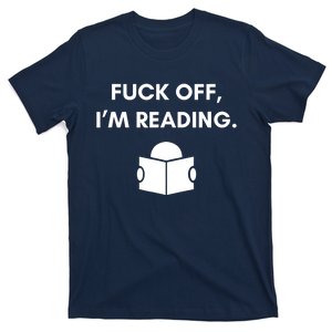 Fuck Off I'm Reading Funny Book Lover Librarian Student Gift T-Shirt