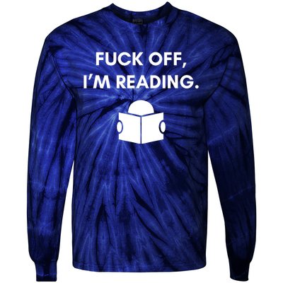 Fuck Off I'm Reading Funny Book Lover Librarian Student Gift Tie-Dye Long Sleeve Shirt