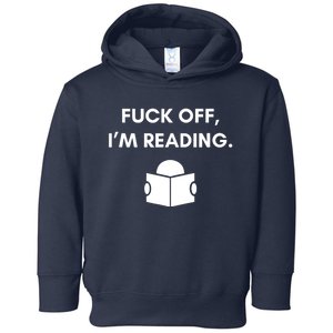 Fuck Off I'm Reading Funny Book Lover Librarian Student Gift Toddler Hoodie