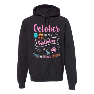 Funny October Is My Birthday Month Yep The Whole Month Premium Hoodie