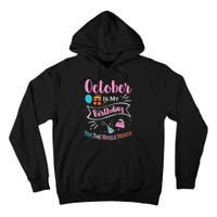 Funny October Is My Birthday Month Yep The Whole Month Tall Hoodie