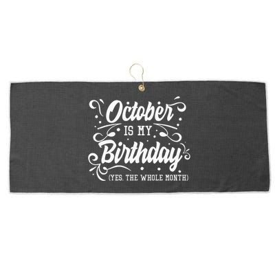 Funny October Is My Birthday Yes The Whole Month Birthday Large Microfiber Waffle Golf Towel