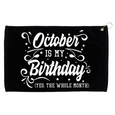 Funny October Is My Birthday Yes The Whole Month Birthday Grommeted Golf Towel