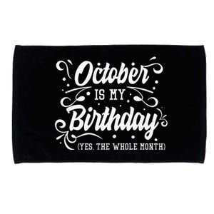 Funny October Is My Birthday Yes The Whole Month Birthday Microfiber Hand Towel