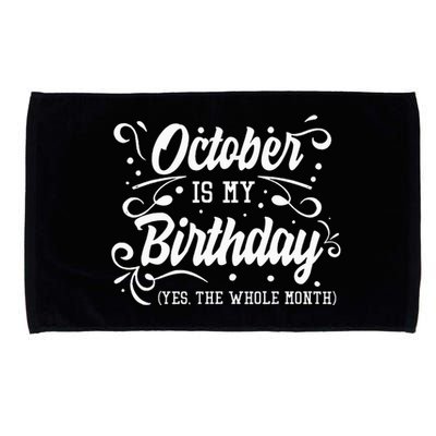 Funny October Is My Birthday Yes The Whole Month Birthday Microfiber Hand Towel