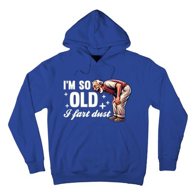 Funny Old IM So Old I Fart Dust Retired Gag Design Gift Hoodie