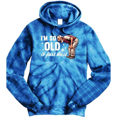 Funny Old IM So Old I Fart Dust Retired Gag Design Gift Tie Dye Hoodie