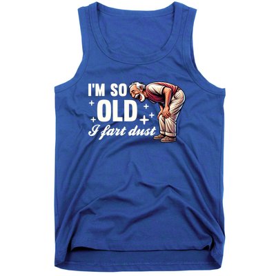 Funny Old IM So Old I Fart Dust Retired Gag Design Gift Tank Top