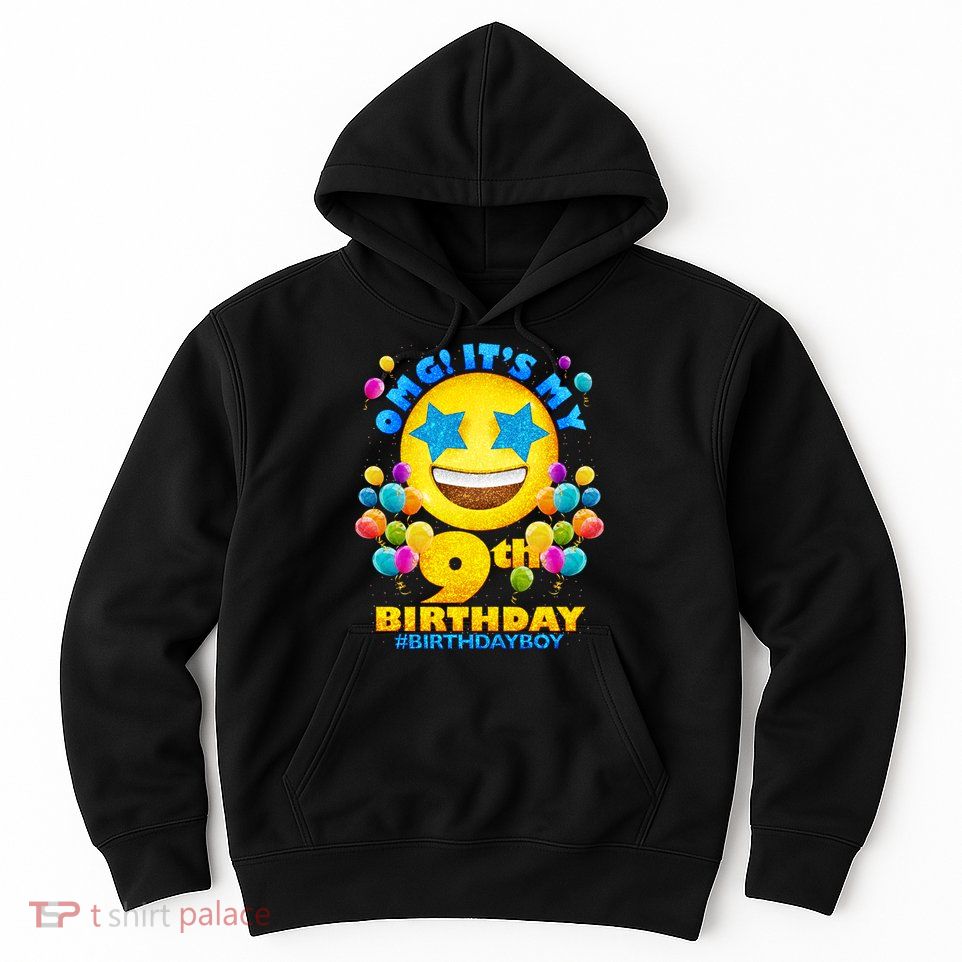 Funny OMG It's My 9th Birthday #BirthdayBoy Emoji Hoodie