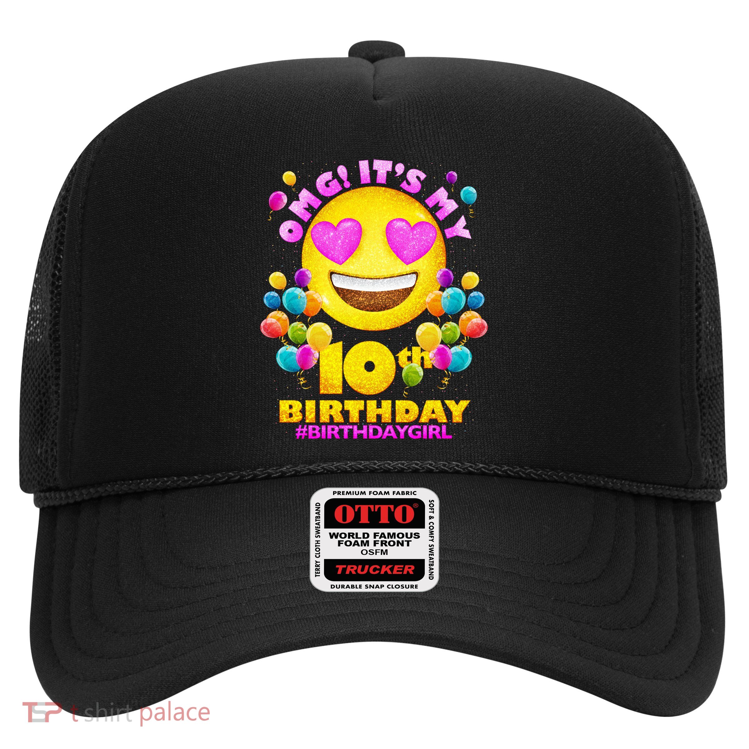 Funny OMG It's My 10th Birthday #BirthdayGirl Emoji Trucker Hat