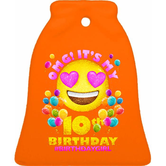 Funny OMG It's My 10th Birthday #BirthdayGirl Emoji Ceramic Bell Ornament