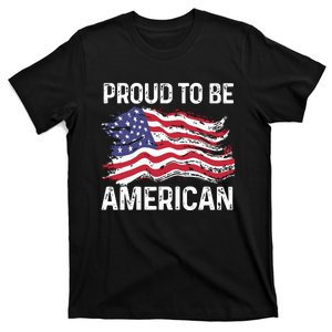 Fourth Of July Proud To Be American Usa Flag Freedom Day T-Shirt